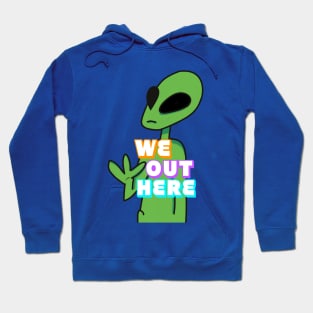 We Out Here Hoodie